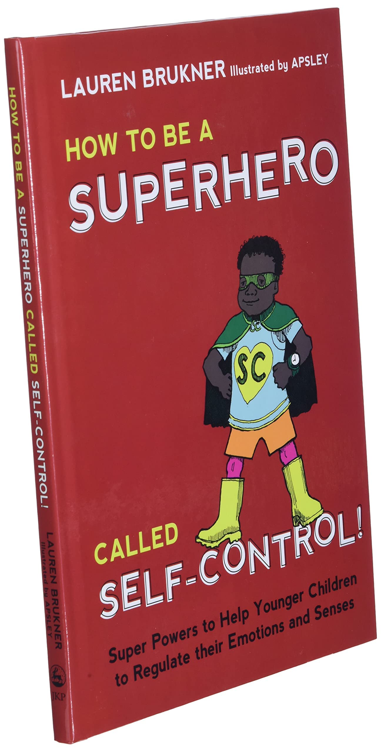How To Be A Superhero Called Selfcontrol!: Super Powers To Help Younger Children To Regulate Their Emotions And Sensesmom'S Ch