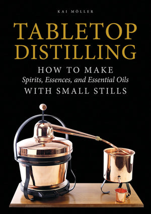Tabletop Distilling: How to Make Spirits, Essences, and Essential Oils with Small Stills,Used