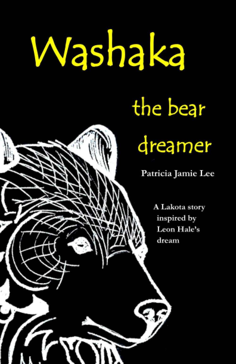Washaka the Bear Dreamer: A Lakota Story Based On Leon Hale's Dream,Used