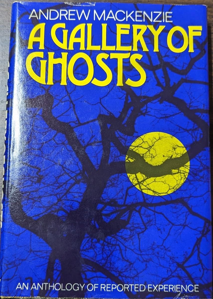 A Gallery of Ghosts: An Anthology of Reported Experience,Used