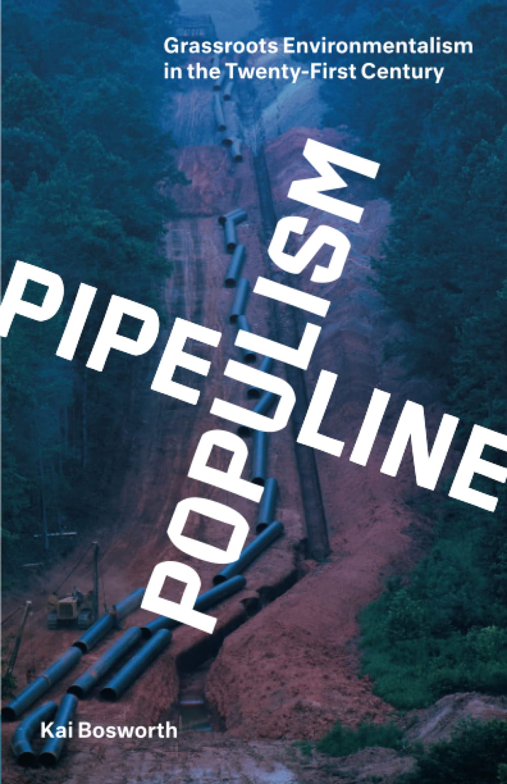 Pipeline Populism: Grassroots Environmentalism In The Twentyfirst Century