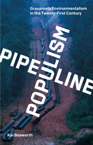 Pipeline Populism: Grassroots Environmentalism In The Twentyfirst Century