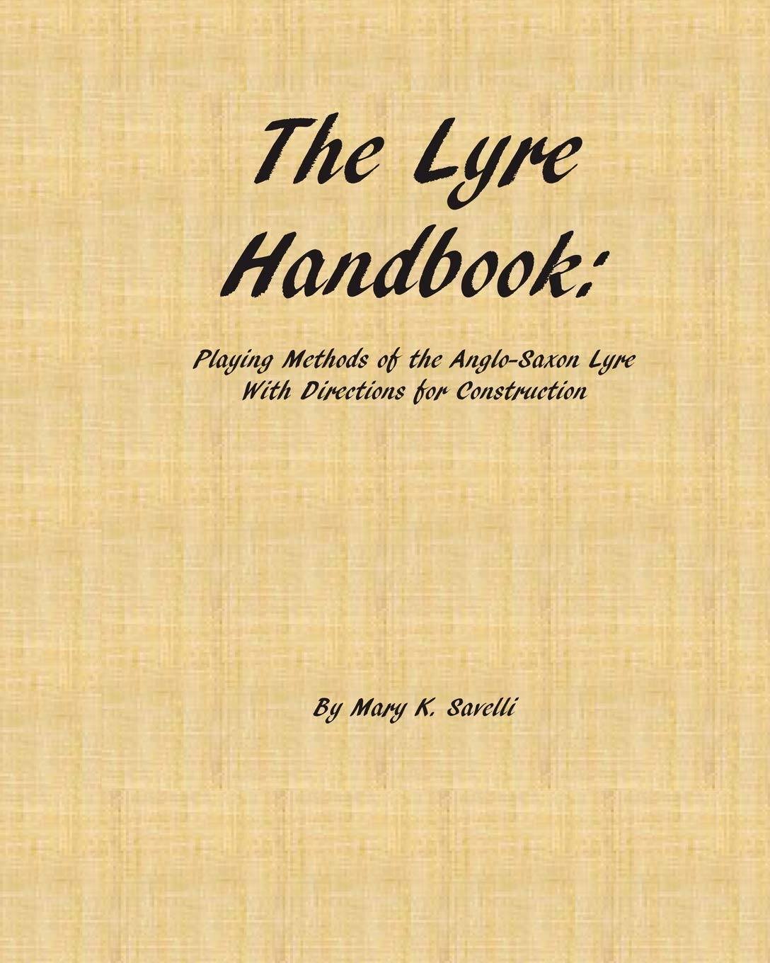 The Lyre Handbook: Playing Methods of the AngloSaxon Lyre with Directions for Construction,New
