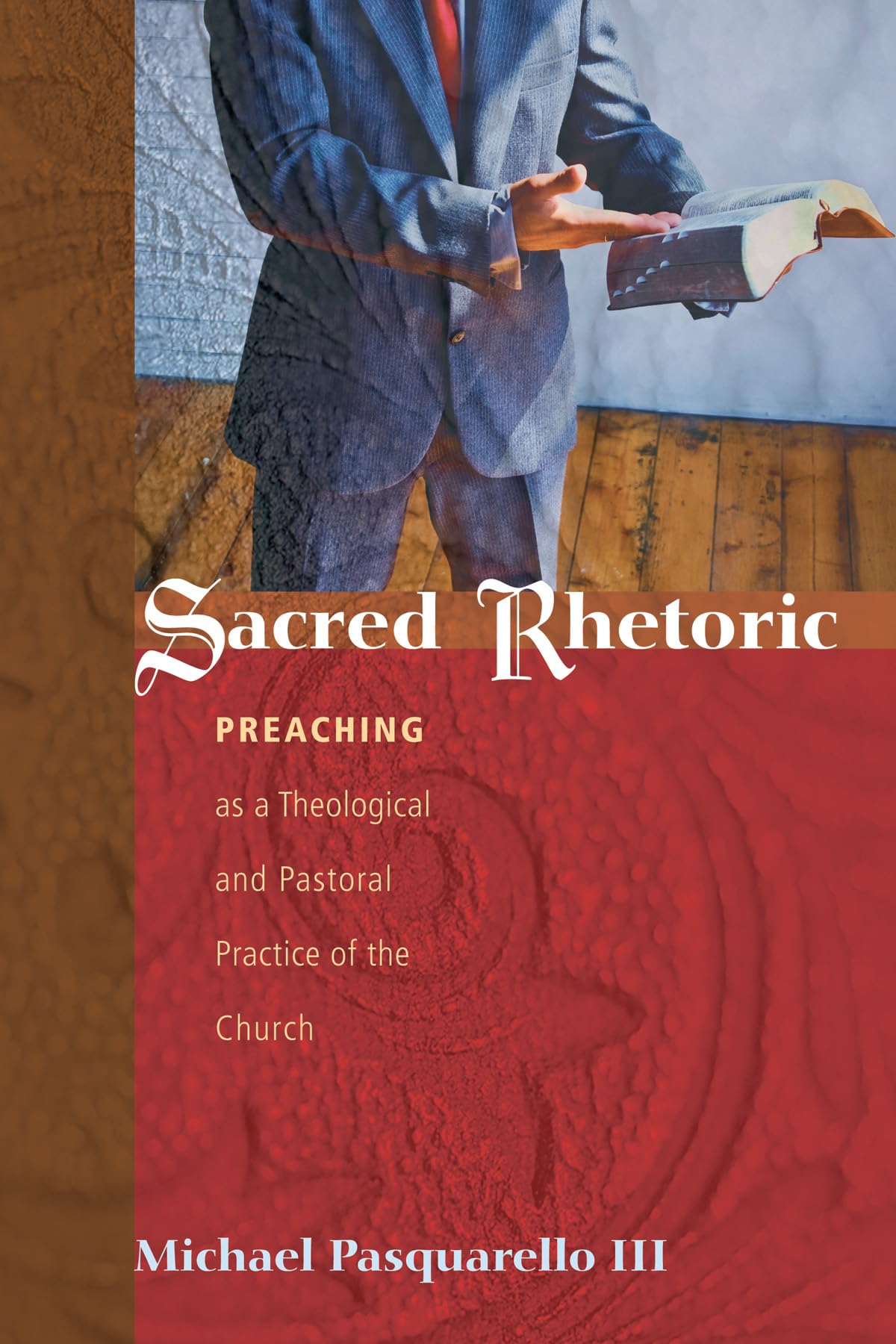 Sacred Rhetoric: Preaching as a Theological and Pastoral Practice of the Church,Used