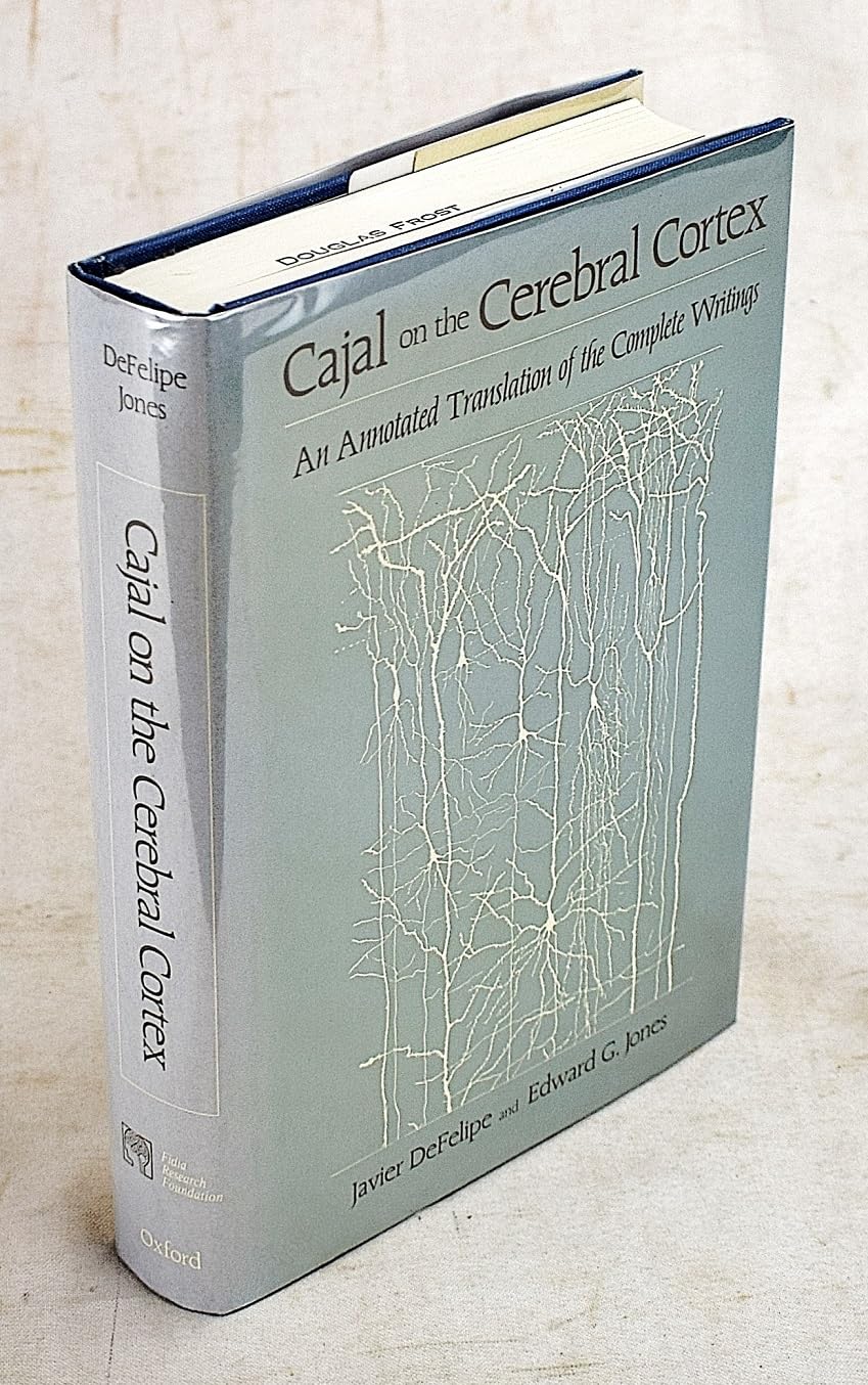 Cajal on the Cerebral Cortex: An Annotated Translation of the Complete Writings (History of Neuroscience),Used