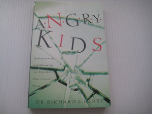 Angry Kids: Understanding And Managing The Emotions That Control Them,New