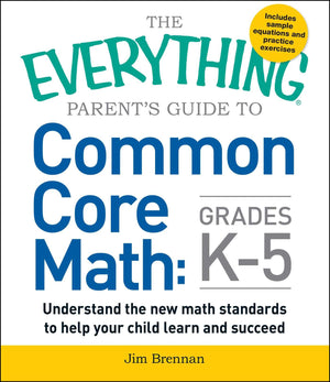 The Everything Parent's Guide to Common Core Math Grades K5 (Everything Series),Used