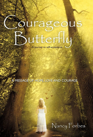 Courageous Butterfly: A Journey To Selfacceptance  A Message Of Hope, Love And Courage.,Used