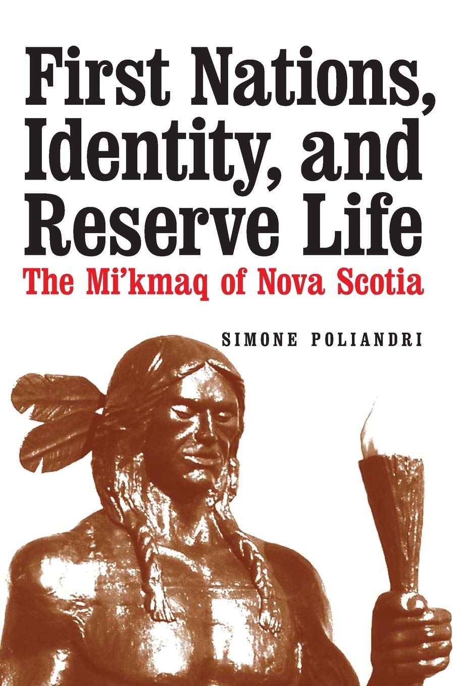 First Nations, Identity, And Reserve Life: The Mi'Kmaq Of Nova Scotia,Used
