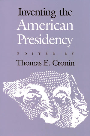 Inventing the American Presidency (Studies in Government and Public Policy),Used