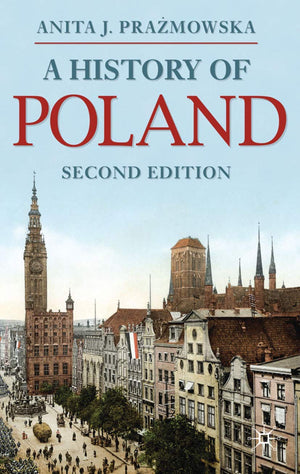 A History Of Poland (Bloomsbury Essential Histories, 6)