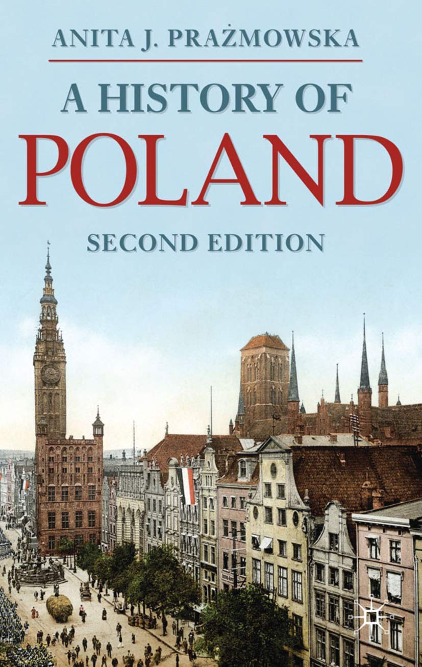 A History Of Poland (Bloomsbury Essential Histories, 6)