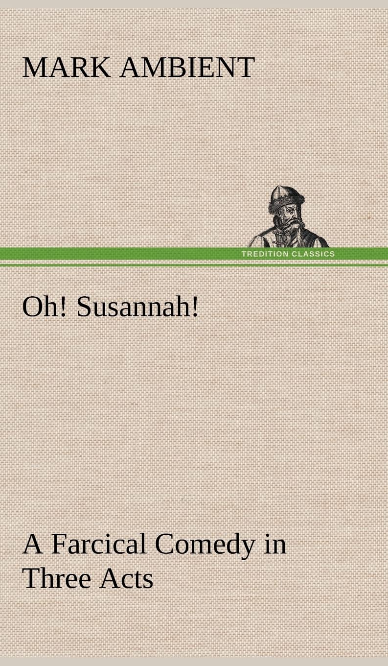 Oh! Susannah! A Farcical Comedy in Three Acts,Used