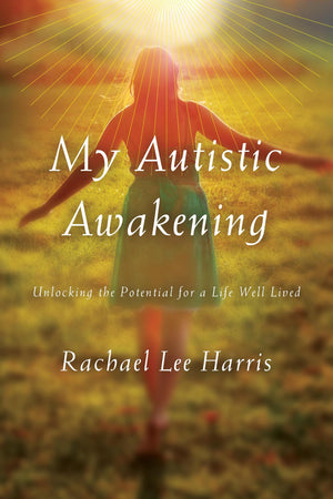 My Autistic Awakening: Unlocking the Potential for a Life Well Lived,Used