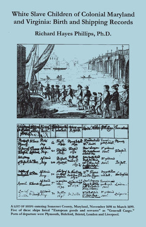 White Slave Children Of Colonial Maryland And Virginia: Birth And Shipping Records,Used