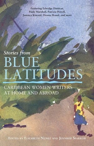 Stories from Blue Latitudes: Caribbean Women Writers at Home and Abroad,Used