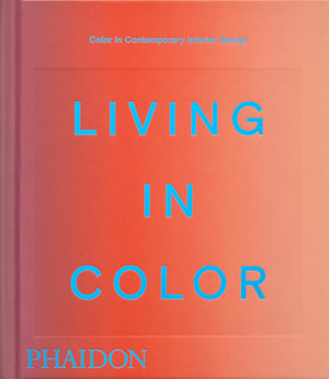 Living In Color: Color In Contemporary Interior Design (Phaidon Compacts)