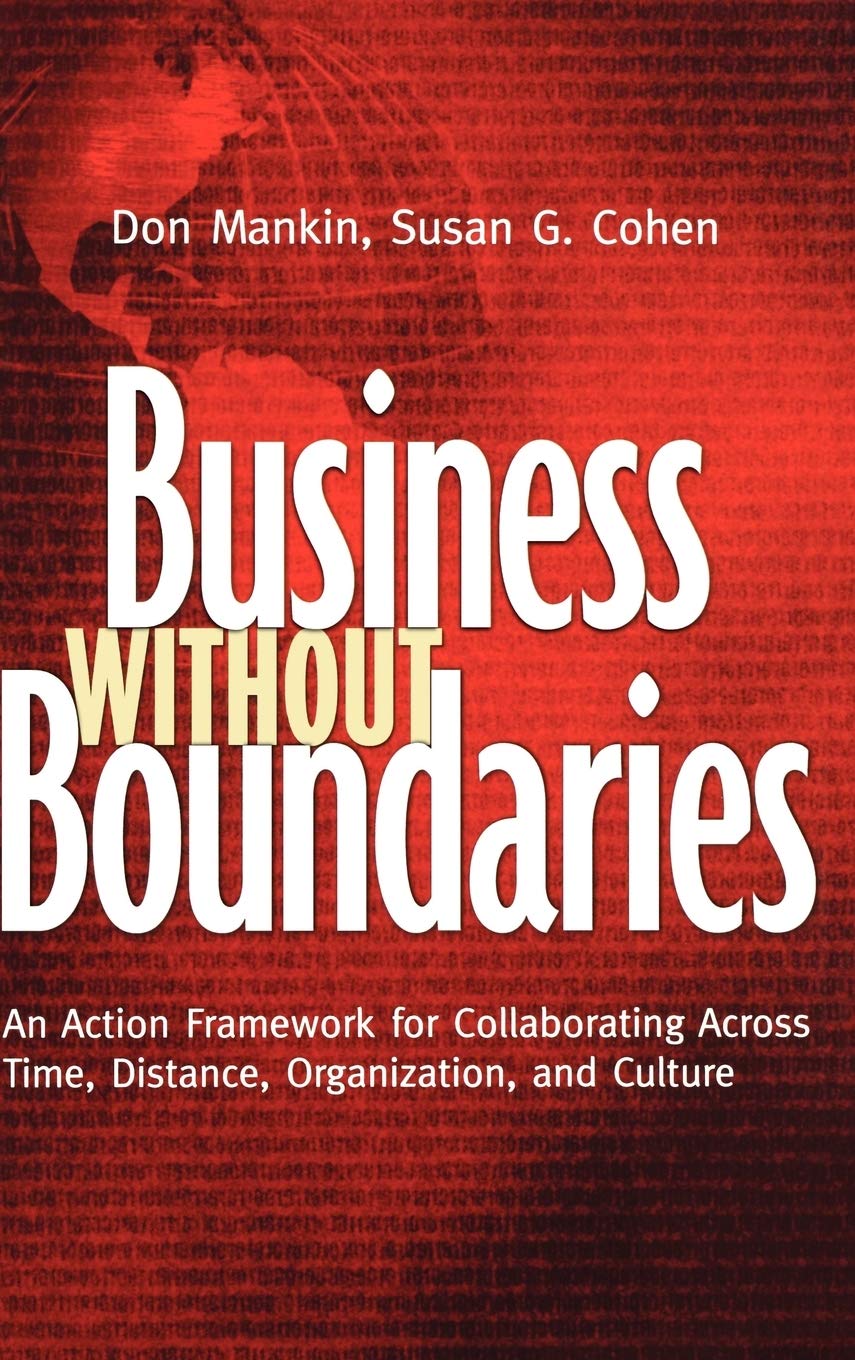 Business Without Boundaries: An Action Framework for Collaborating Across Time, Distance, Organization, and Culture,Used