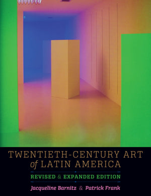 TwentiethCentury Art of Latin America: Revised and Expanded Edition (The William and Bettye Nowlin Series in Art, History, and ,Used
