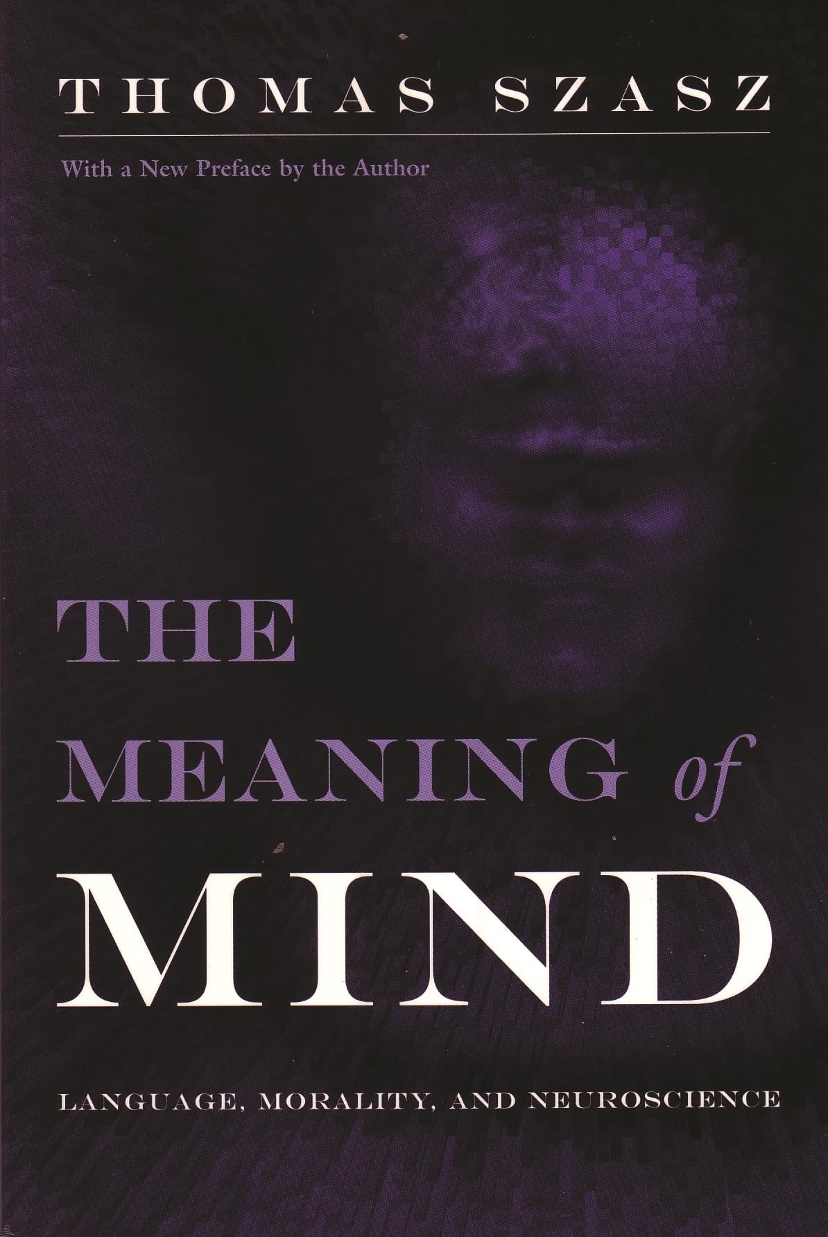 The Meaning Of Mind: Language, Morality, And Neuroscience