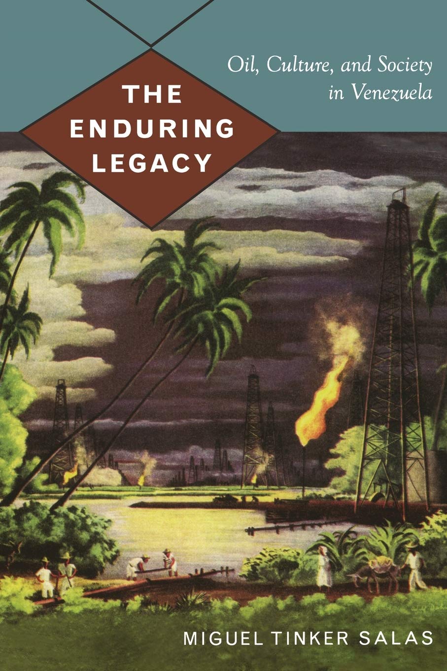 The Enduring Legacy: Oil, Culture, and Society in Venezuela (American Encounters/Global Interactions),Used