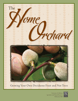 The Home Orchard: Growing Your Own Deciduous Fruit And Nut Trees