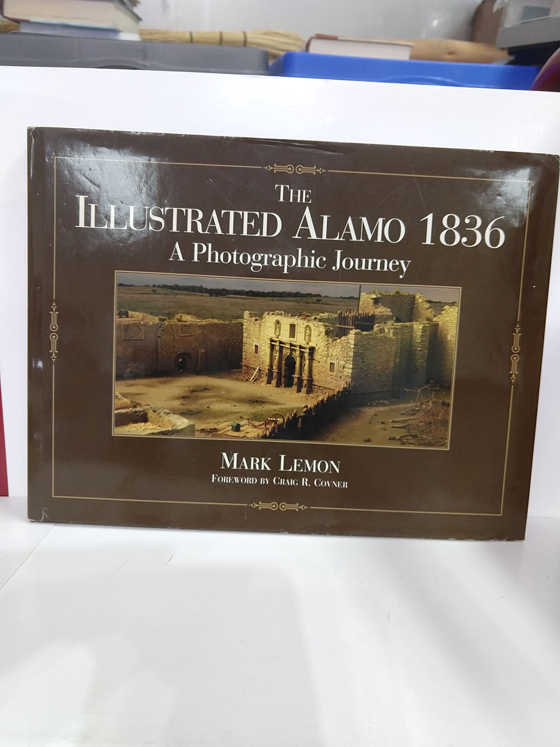 The Illustrated Alamo 1836: A Photographic Journey,New
