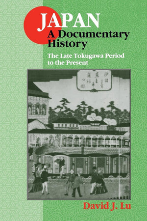 Japan: A Documentary History : The Late Tokugawa Period To The Present (Japan - A Documentary History) -Used