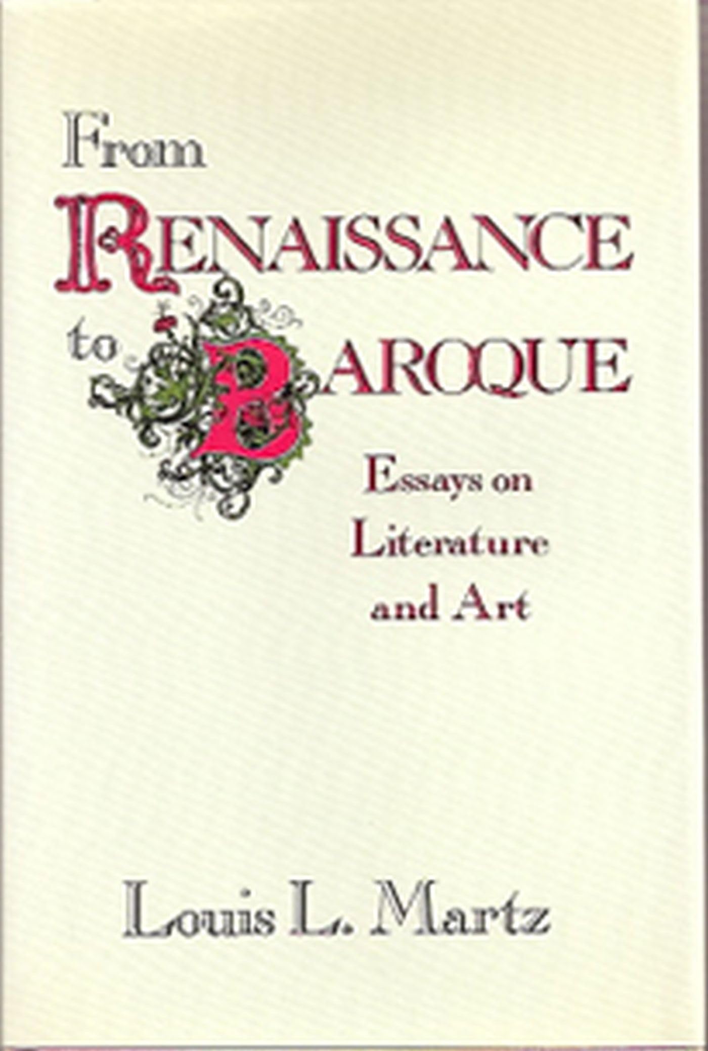 From Renaissance To Baroque: Essays On Literature And Art (Volume 1),Used