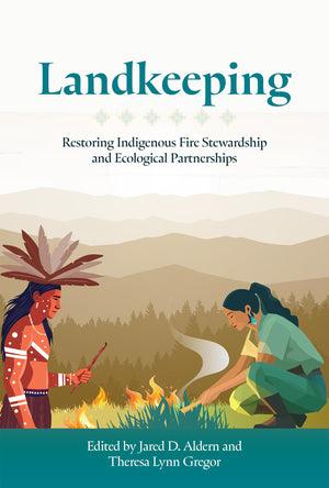Landkeeping: Restoring Indigenous Fire Stewardship And Ecological Partnerships