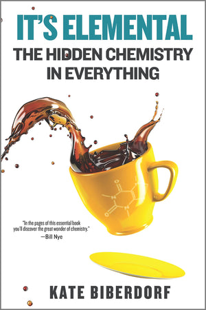 Its Elemental: The Hidden Chemistry in Everything