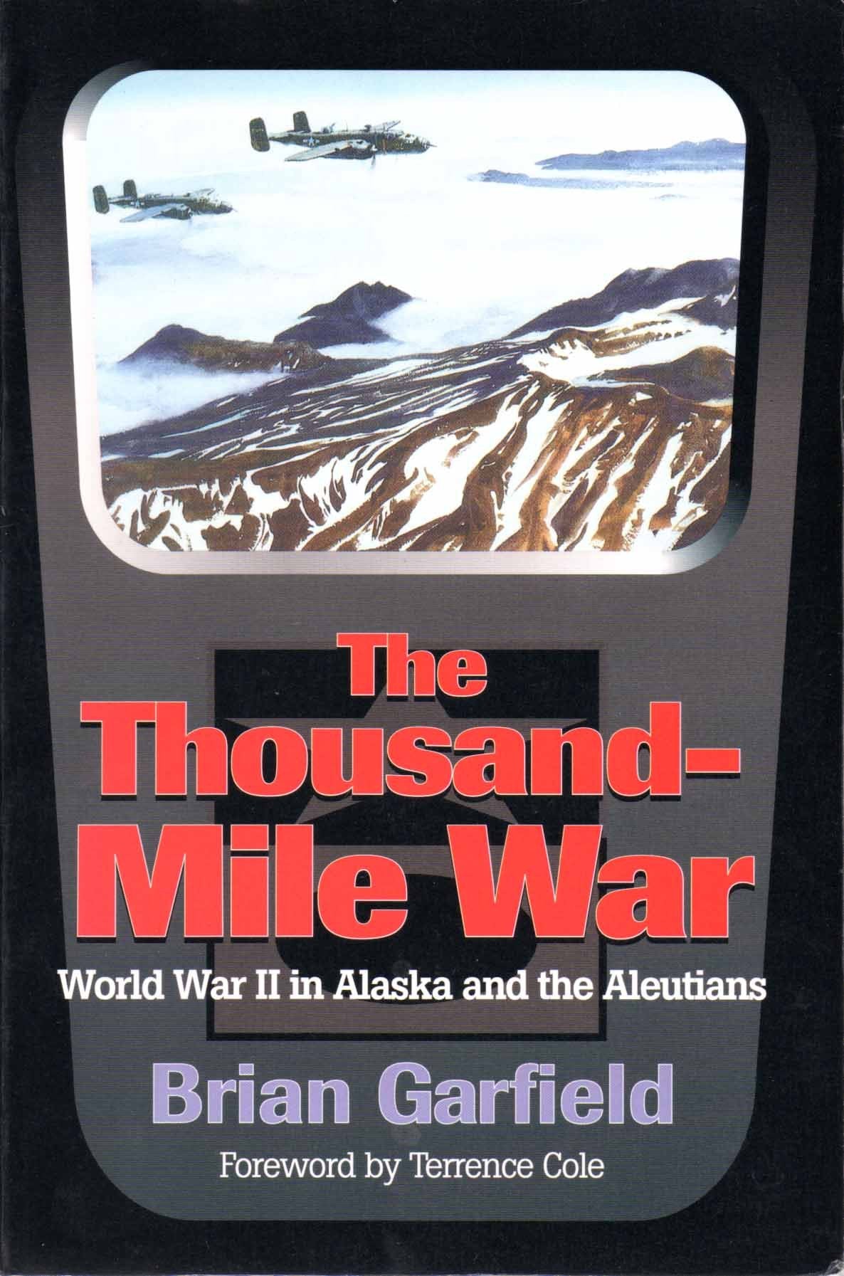 Thousandmile War: World War Ii In Alaska And The Aleutians (Classic Reprint Series)