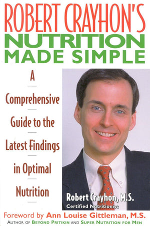 Robert Crayhon'S Nutrition Made Simple: A Comprehensive Guide To The Latest Findings In Optimal Nutrition,Used