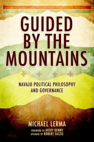 Guided by the Mountains: Navajo Political Philosophy and Governance,Used