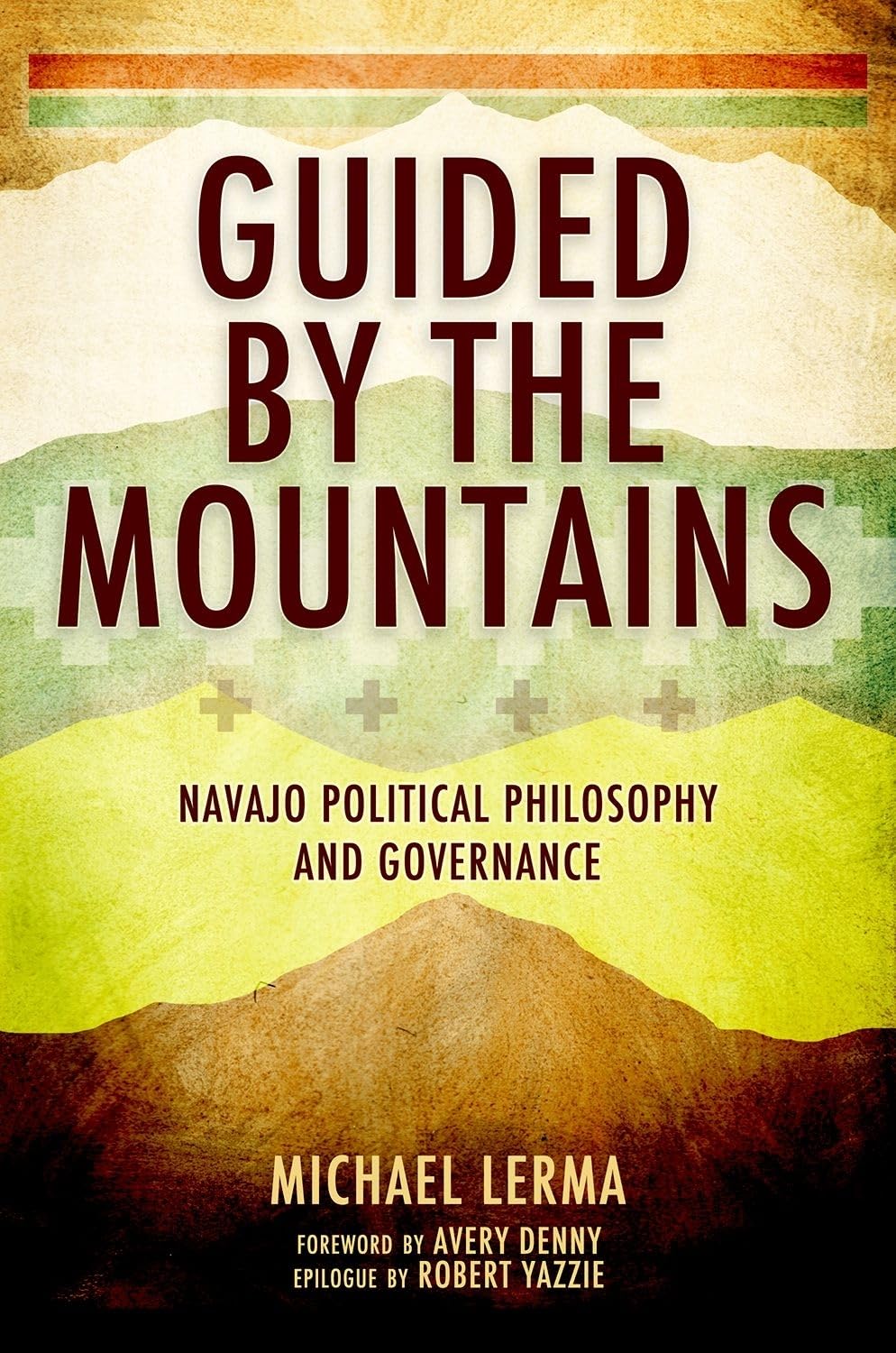 Guided by the Mountains: Navajo Political Philosophy and Governance,Used