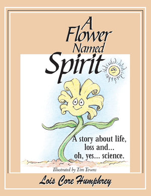 A Flower Named Spirit: A Story About Life, Loss and ...Oh, Yes... Science,Used