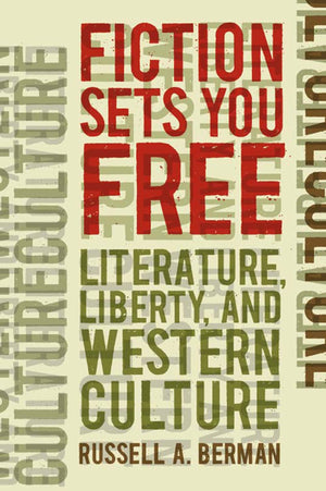 Fiction Sets You Free: Literature, Liberty, and Western Culture,Used