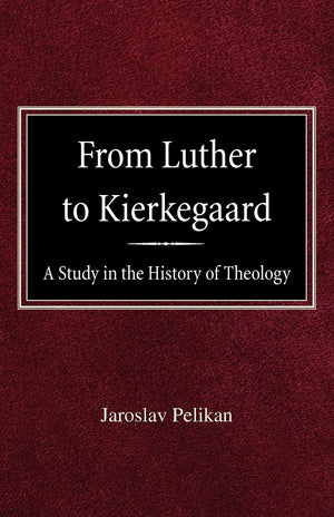 From Luther to Kierkegaard: A Study in the History of Theology,Used