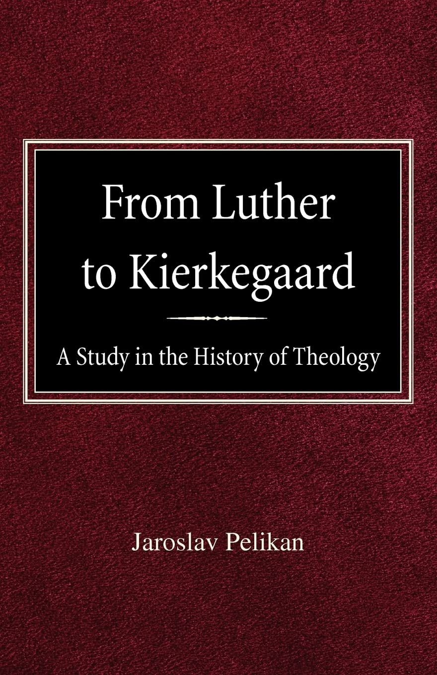 From Luther to Kierkegaard: A Study in the History of Theology,Used