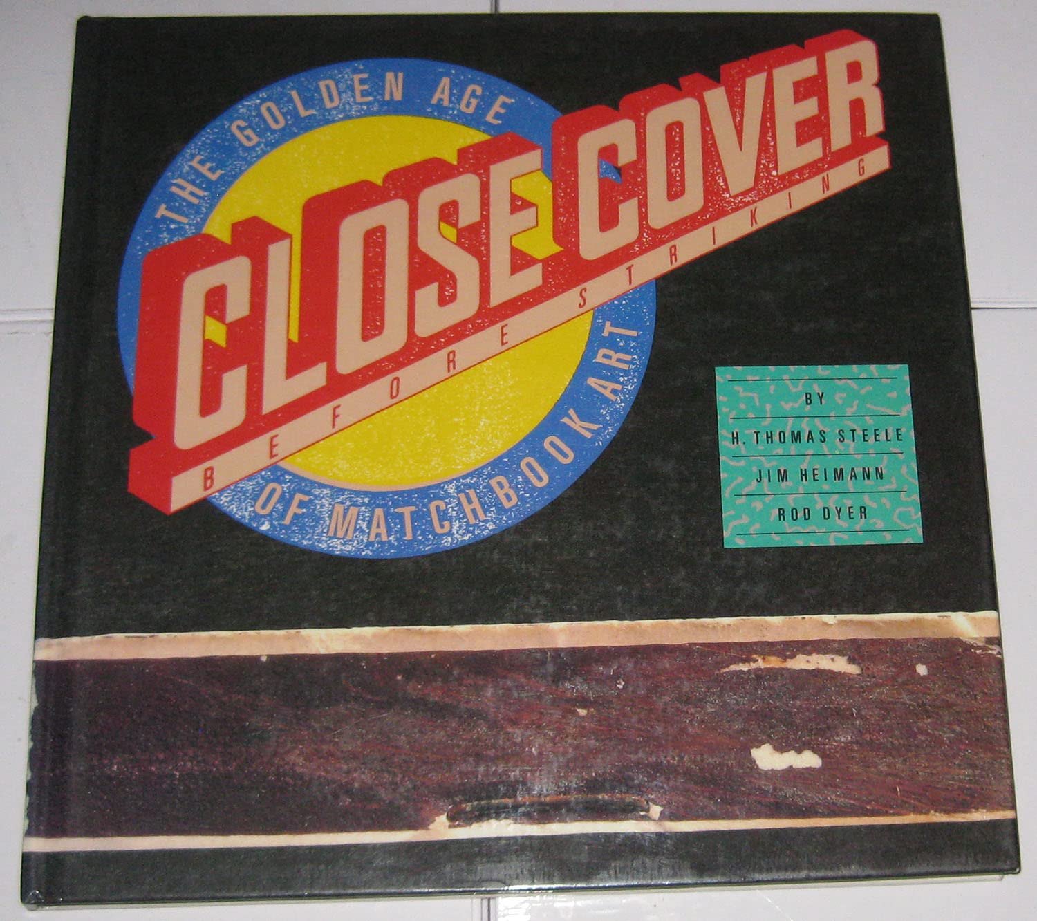 Close Cover Before Striking: The Golden Age Of Matchbook Art (Recollectibles),New