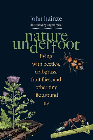 Nature Underfoot: Living with Beetles, Crabgrass, Fruit Flies, and Other Tiny Life Around Us,Used