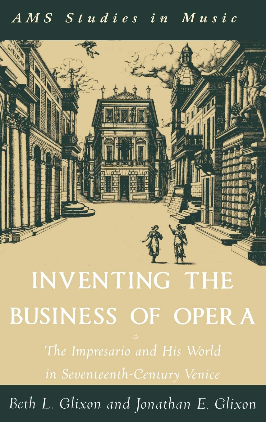 Inventing The Business Of Opera: The Impresario And His World In Seventeenthcentury Venice (A.M.S. Studies In Music),Used