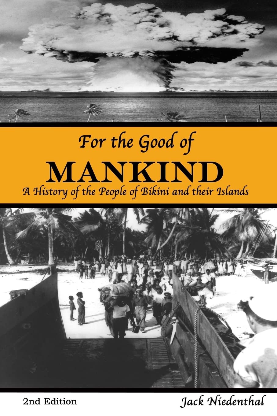 For the Good of Mankind: A History of the People of Bikini and their Islands,New