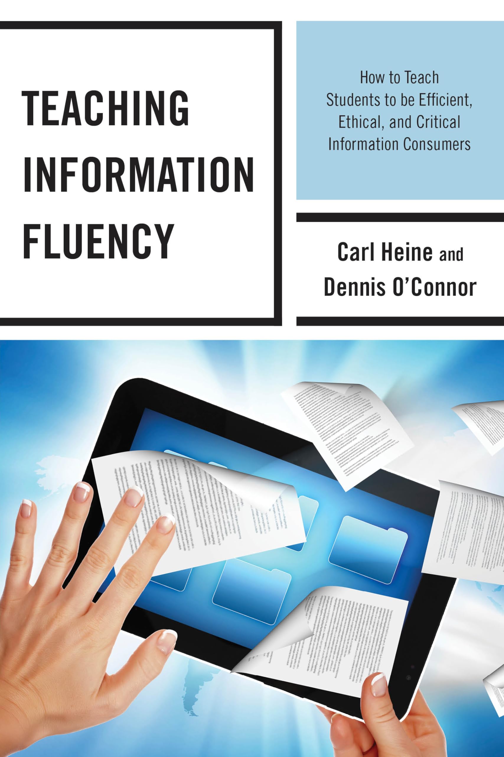 Teaching Information Fluency: How To Teach Students To Be Efficient, Ethical, And Critical Information Consumers,Used