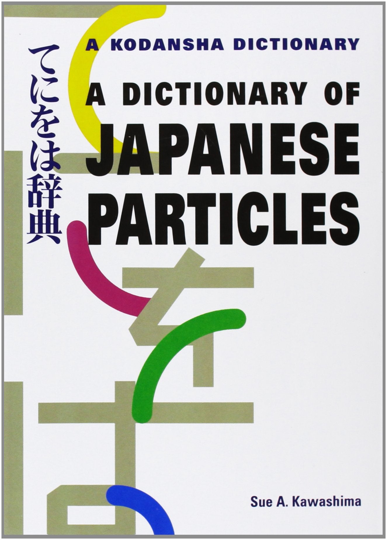 A Dictionary of Japanese Particles,New
