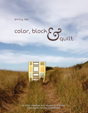 Color, Block & Quilt: 15 color palettes  15 blocks  10 quilts  2,206,264,748,501,250 possibilities,Used