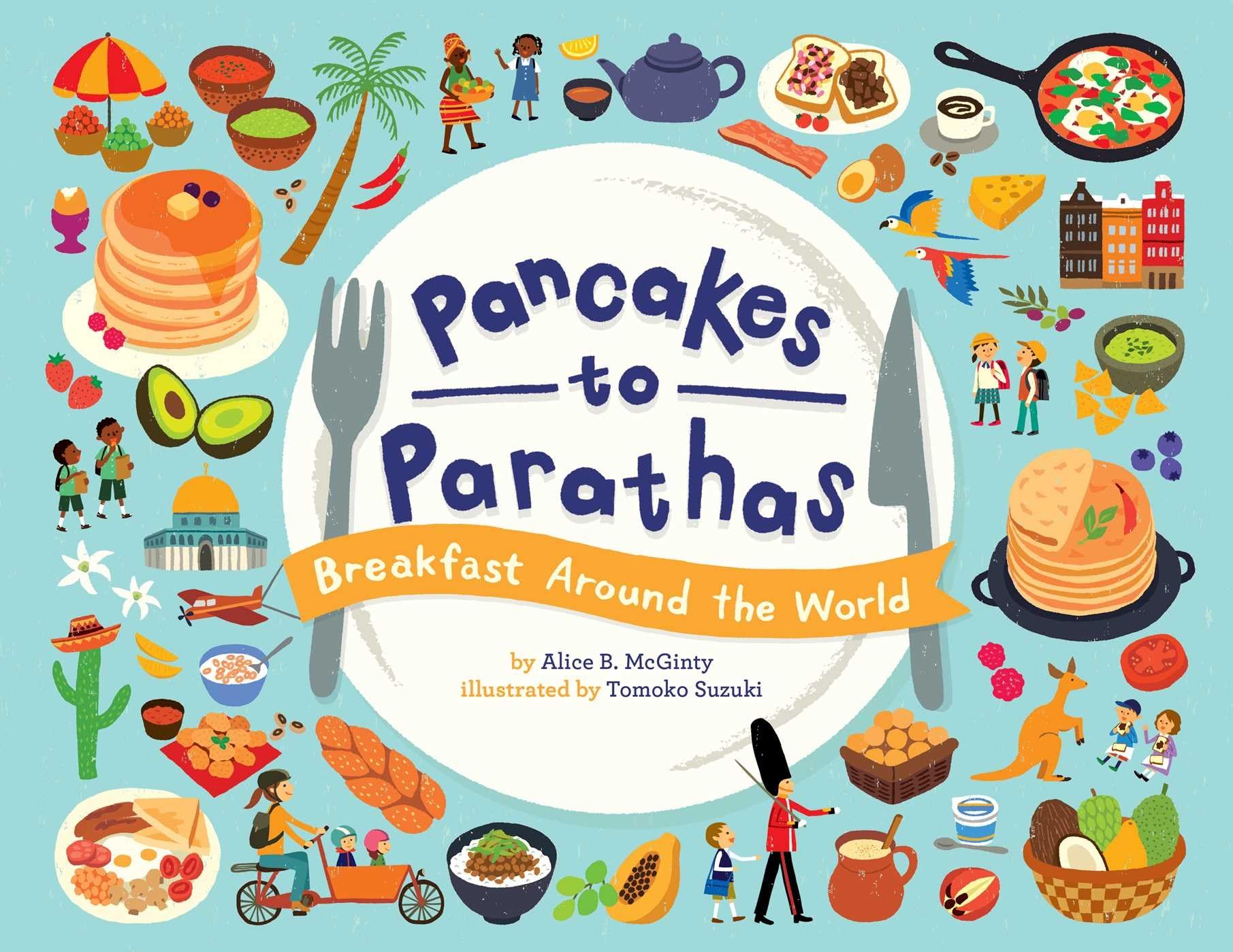 Pancakes to Parathas: Breakfast Around the World,New