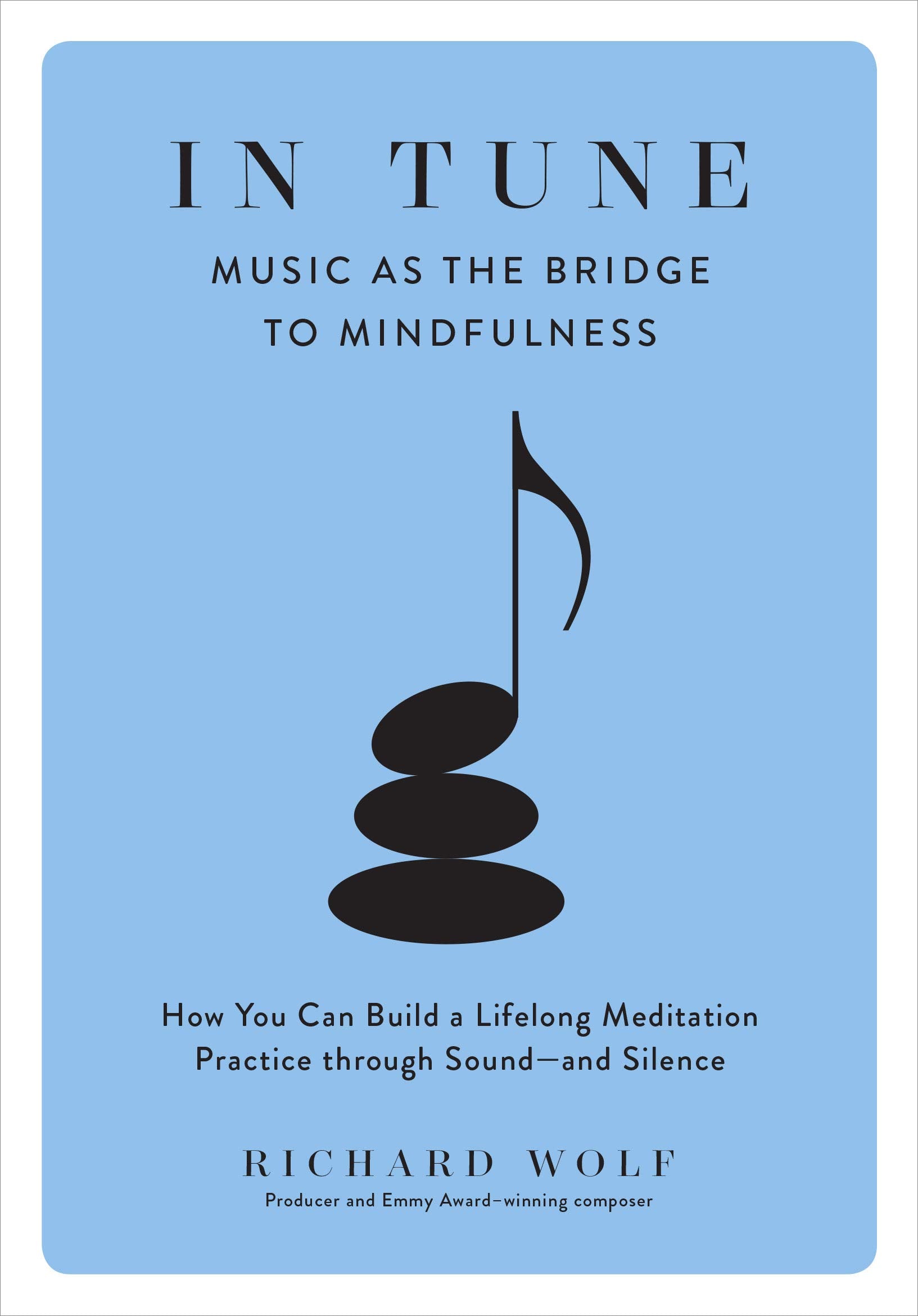 In Tune: Music As The Bridge To Mindfulness