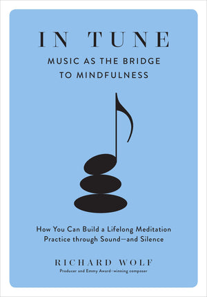 In Tune: Music As The Bridge To Mindfulness