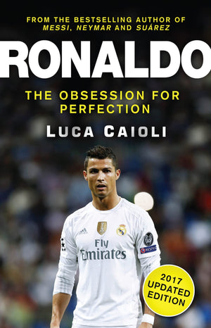Ronaldo  2017 Updated Edition: The Obsession For Perfection (Luca Caioli),Used